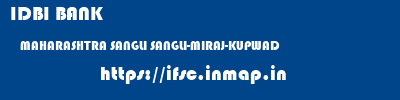 IDBI BANK  MAHARASHTRA SANGLI SANGLI-MIRAJ-KUPWAD   ifsc code